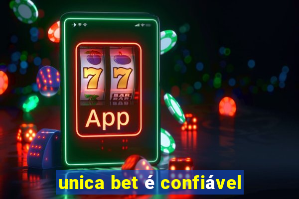 unica bet é confiável